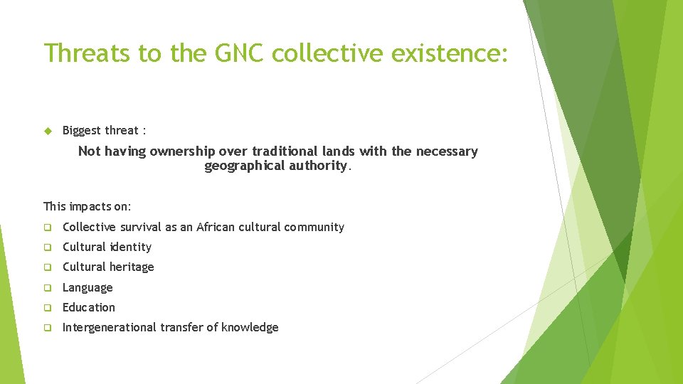 Threats to the GNC collective existence: Biggest threat : Not having ownership over traditional