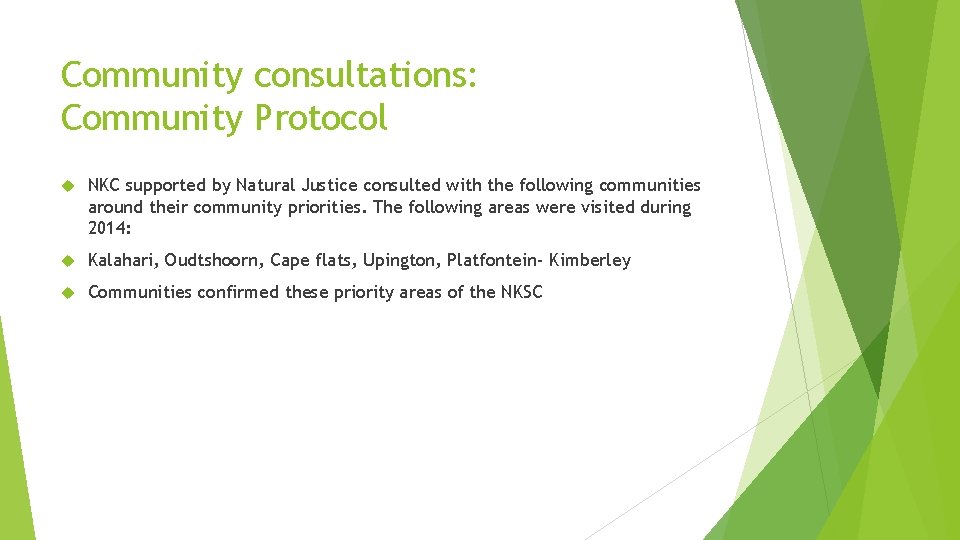 Community consultations: Community Protocol NKC supported by Natural Justice consulted with the following communities