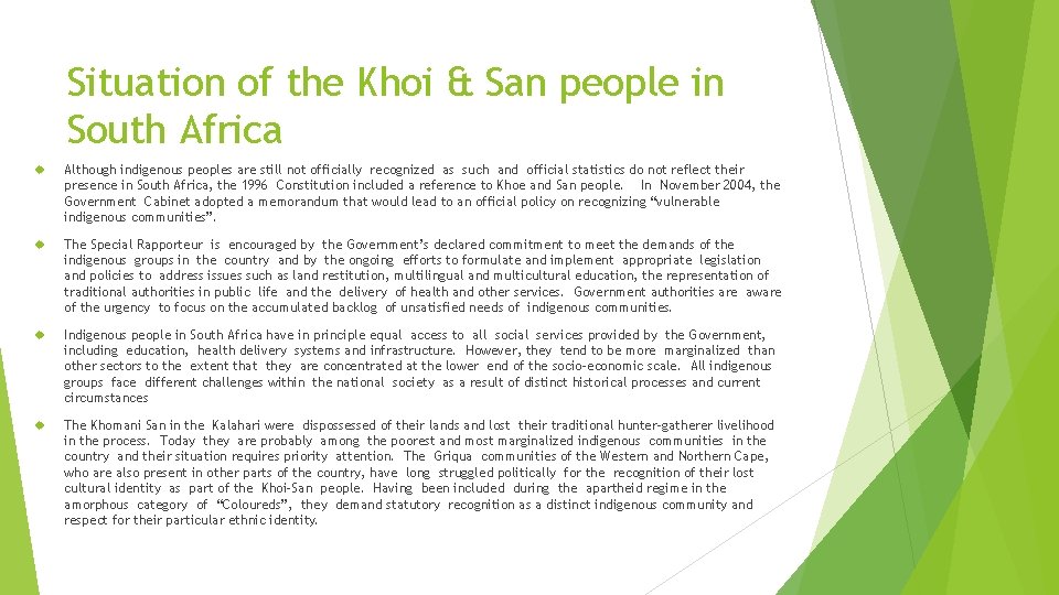 Situation of the Khoi & San people in South Africa Although indigenous peoples are