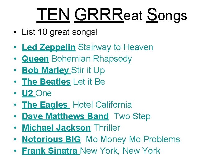 TEN GRRReat Songs • List 10 great songs! • • • Led Zeppelin Stairway