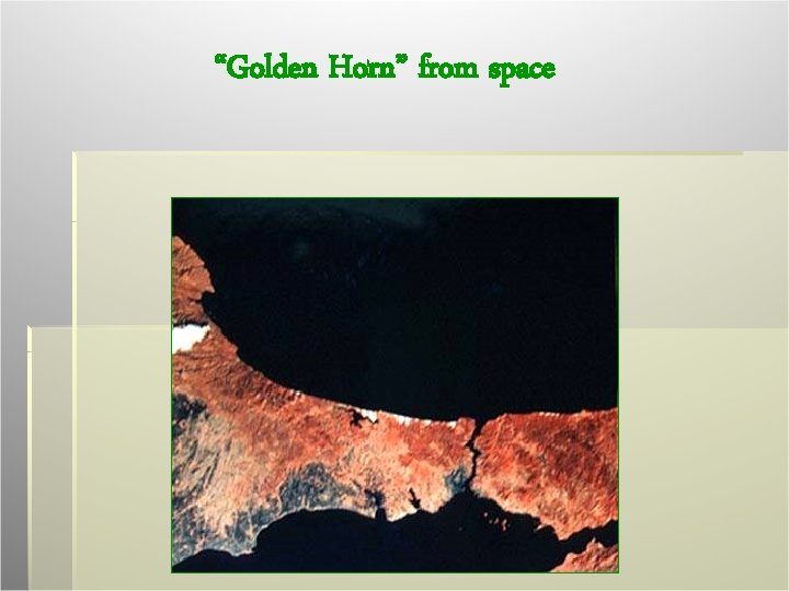 “Golden Horn” from space 