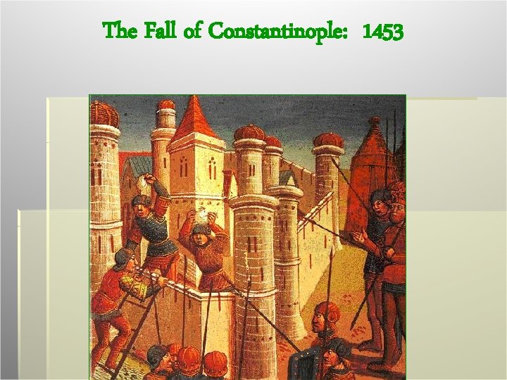 The Fall of Constantinople: 1453 