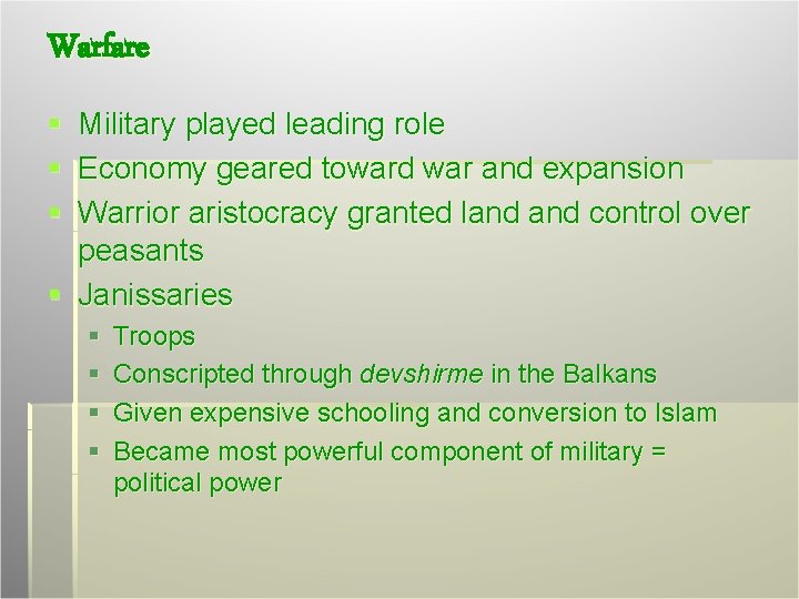 Warfare § Military played leading role § Economy geared toward war and expansion §
