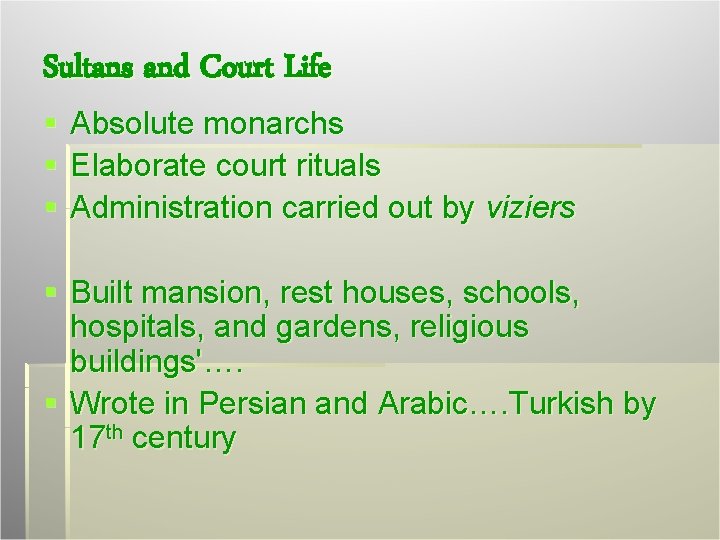 Sultans and Court Life § § § Absolute monarchs Elaborate court rituals Administration carried