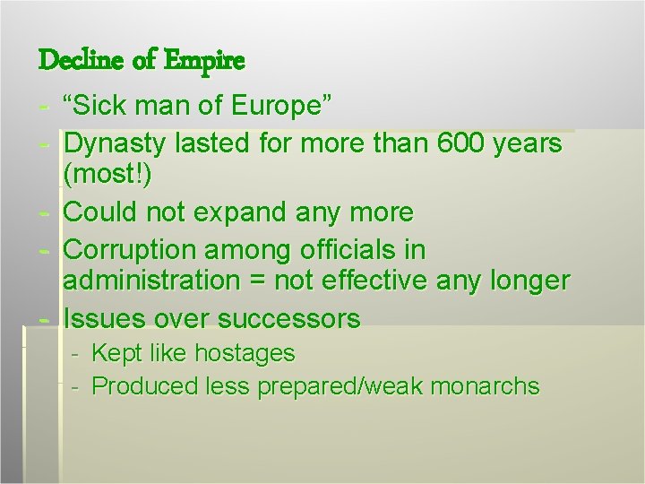 Decline of Empire - “Sick man of Europe” - Dynasty lasted for more than