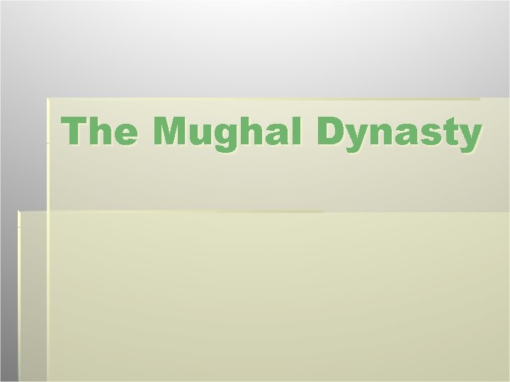 The Mughal Dynasty 