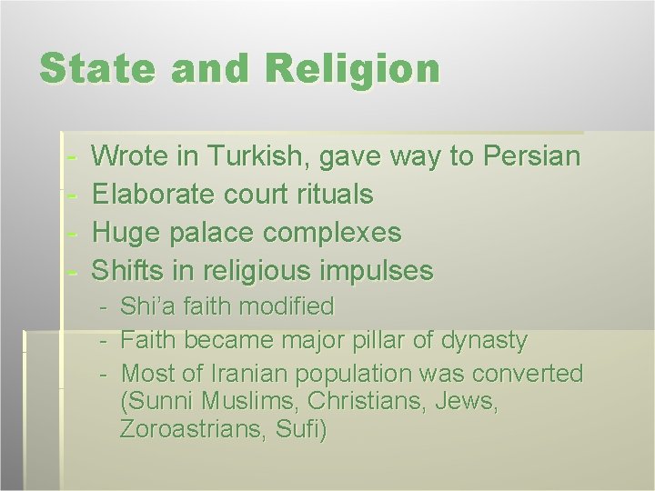 State and Religion - Wrote in Turkish, gave way to Persian Elaborate court rituals