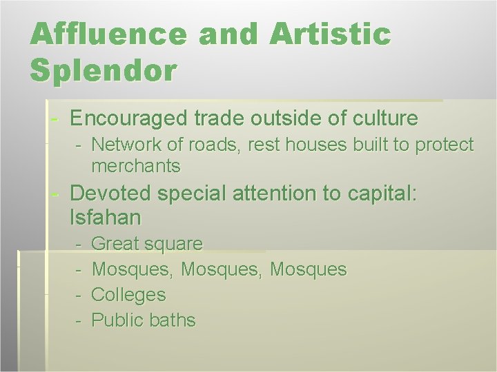 Affluence and Artistic Splendor - Encouraged trade outside of culture - Network of roads,