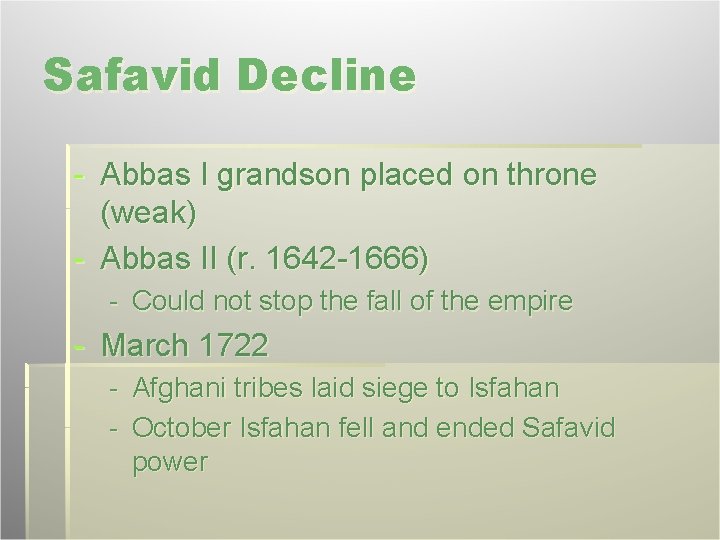 Safavid Decline - Abbas I grandson placed on throne (weak) - Abbas II (r.