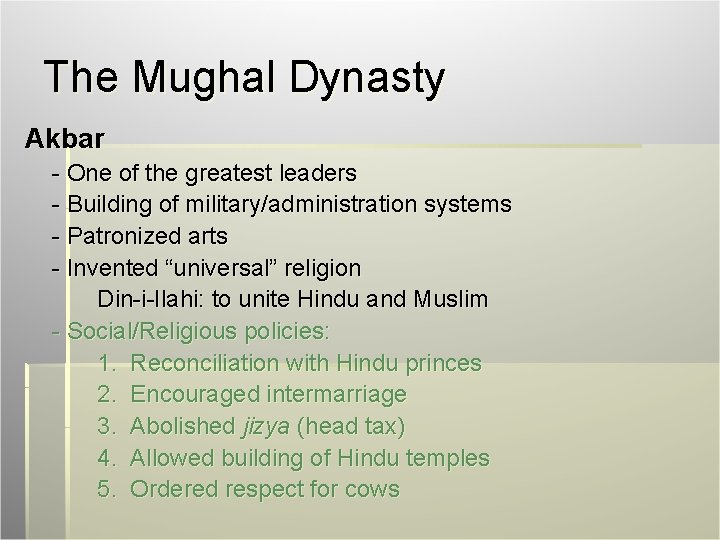 The Mughal Dynasty Akbar - One of the greatest leaders - Building of military/administration