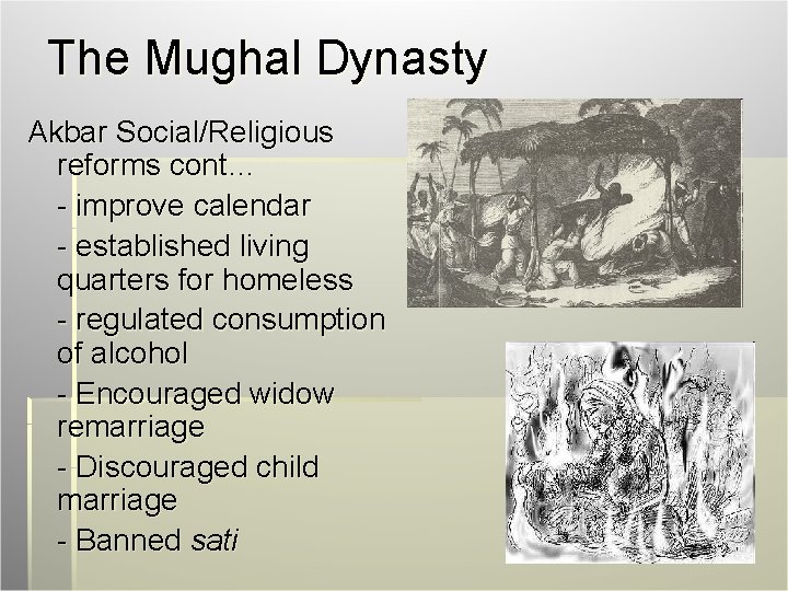 The Mughal Dynasty Akbar Social/Religious reforms cont… - improve calendar - established living quarters