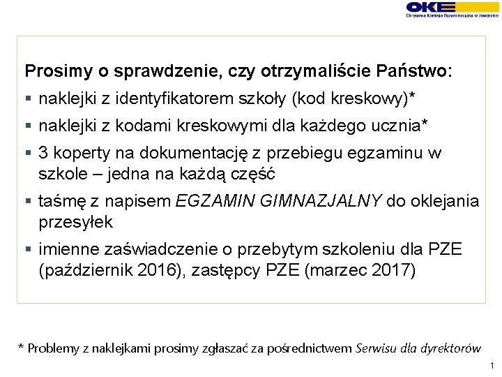 Prosimy o sprawdzenie, czy otrzymaliście Państwo: § naklejki z identyfikatorem szkoły (kod kreskowy)* §