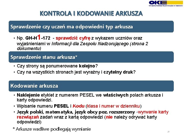 KONTROLA I KODOWANIE ARKUSZA Sprawdzenie czy uczeń ma odpowiedni typ arkusza • Np. GH-H