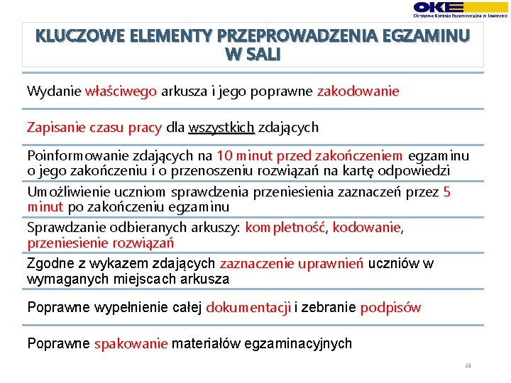 KLUCZOWE ELEMENTY PRZEPROWADZENIA EGZAMINU W SALI Wydanie właściwego arkusza i jego poprawne zakodowanie Zapisanie