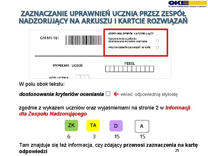 ZAZNACZANIE UPRAWNIEŃ UCZNIA PRZEZ ZESPÓŁ NADZORUJĄCY NA ARKUSZU I KARTCIE ROZWIĄZAŃ W polu obok