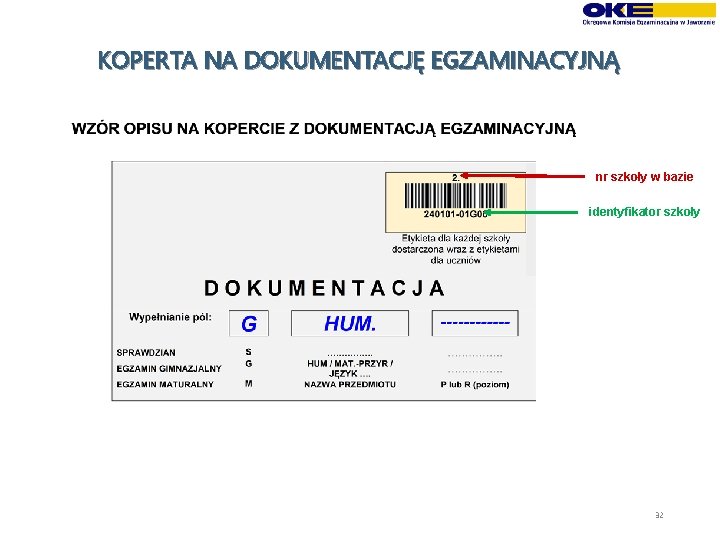 KOPERTA NA DOKUMENTACJĘ EGZAMINACYJNĄ nr szkoły w bazie identyfikator szkoły 32 