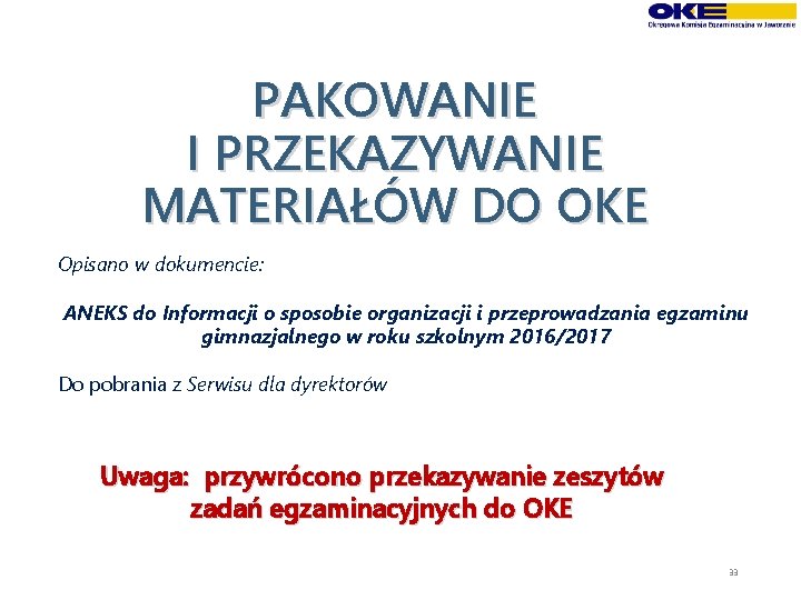 PAKOWANIE I PRZEKAZYWANIE MATERIAŁÓW DO OKE Opisano w dokumencie: ANEKS do Informacji o sposobie