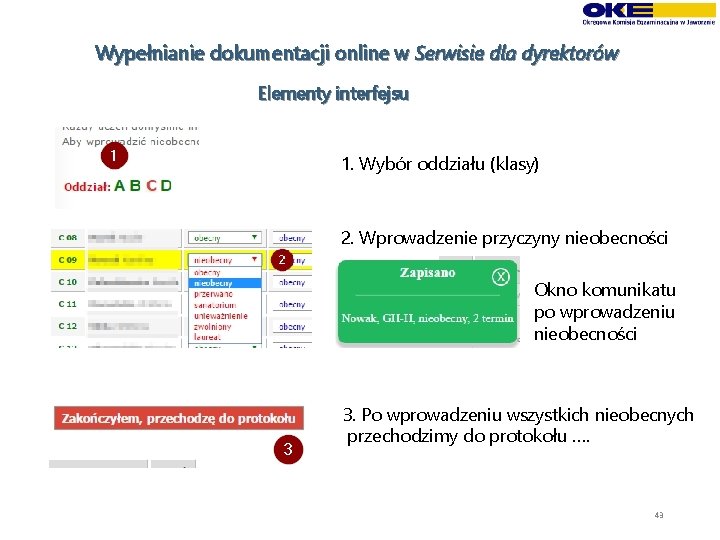 Wypełnianie dokumentacji online w Serwisie dla dyrektorów Elementy interfejsu 1. Wybór oddziału (klasy) 2.