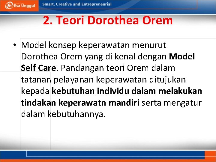 2. Teori Dorothea Orem • Model konsep keperawatan menurut Dorothea Orem yang di kenal