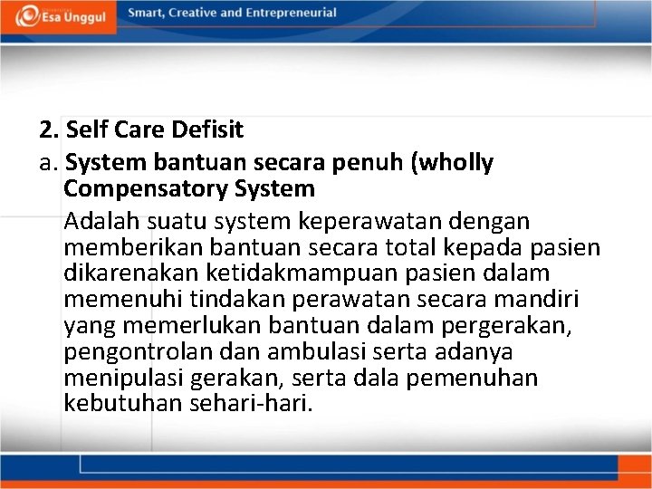 2. Self Care Defisit a. System bantuan secara penuh (wholly Compensatory System Adalah suatu