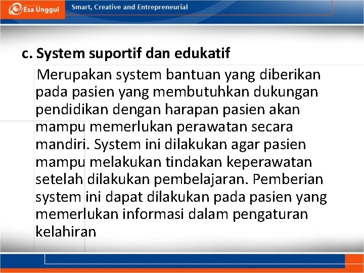 c. System suportif dan edukatif Merupakan system bantuan yang diberikan pada pasien yang membutuhkan