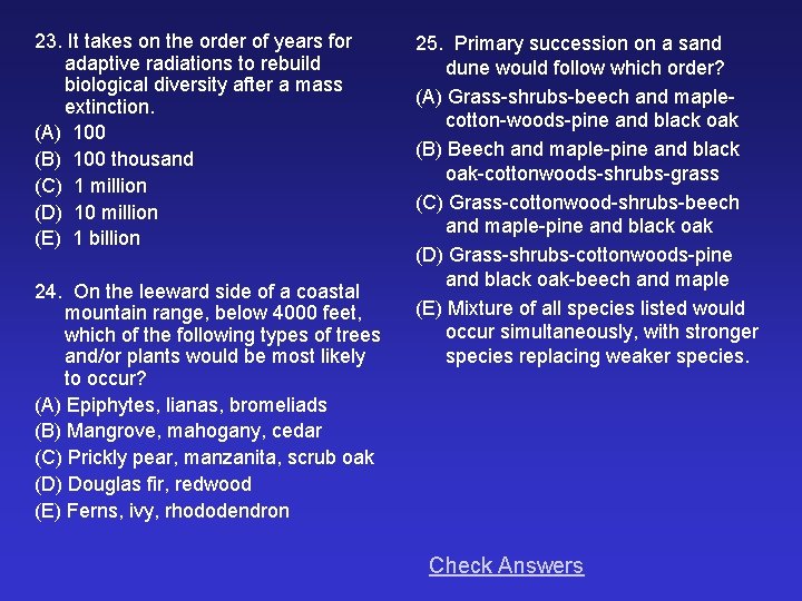 23. It takes on the order of years for adaptive radiations to rebuild biological