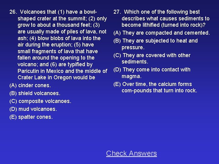 26. Volcanoes that (1) have a bowl shaped crater at the summit; (2) only