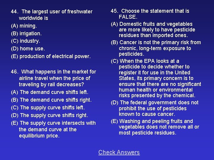 44. The largest user of freshwater worldwide is (A) mining. (B) irrigation. (C) industry.