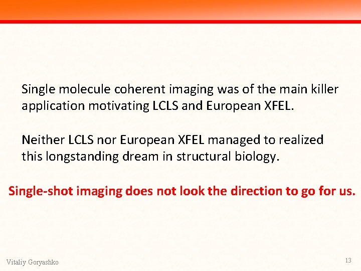 Single molecule coherent imaging was of the main killer application motivating LCLS and European