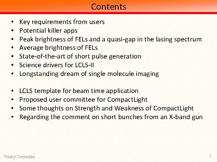 Contents • • Key requirements from users Potential killer apps Peak brightness of FELs