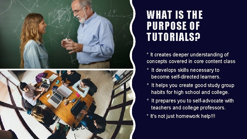 WHAT IS THE PURPOSE OF TUTORIALS? * It creates deeper understanding of concepts covered