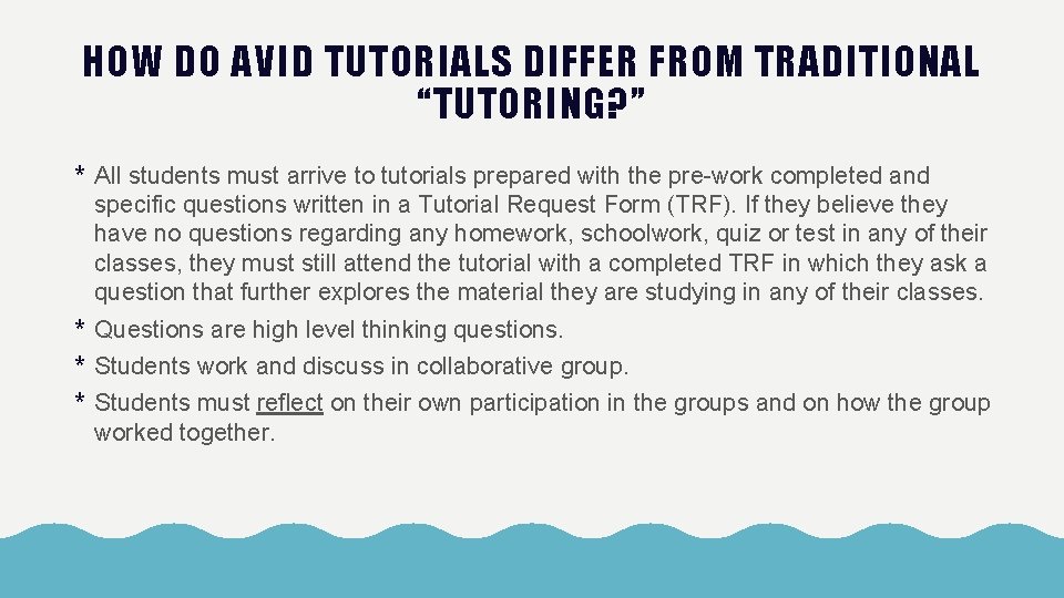 HOW DO AVID TUTORIALS DIFFER FROM TRADITIONAL “TUTORING? ” * All students must arrive