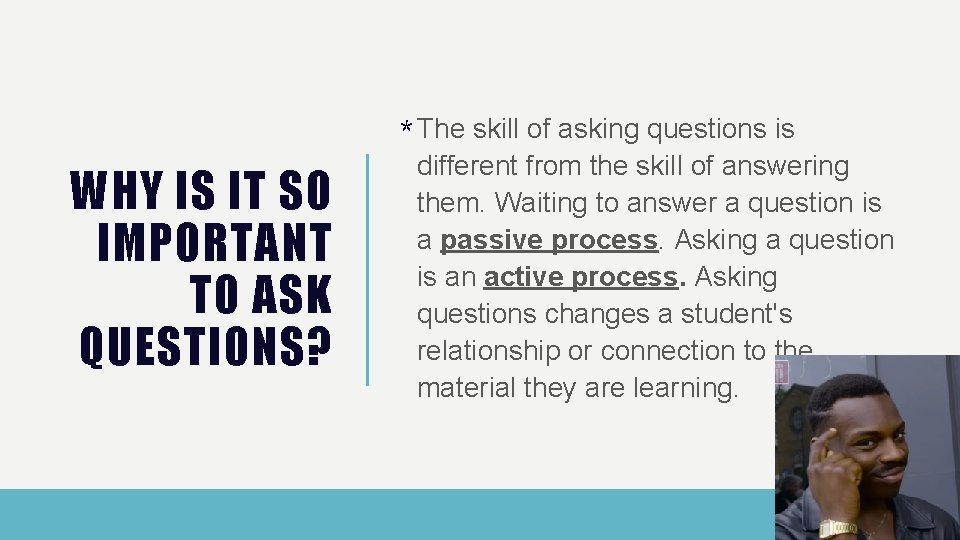 WHY IS IT SO IMPORTANT TO ASK QUESTIONS? * The skill of asking questions