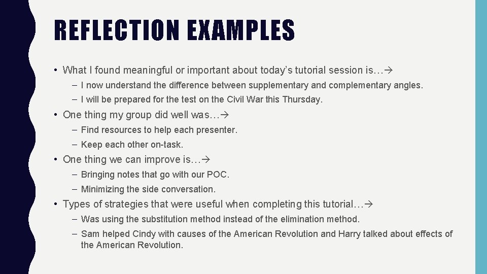REFLECTION EXAMPLES • What I found meaningful or important about today’s tutorial session is…