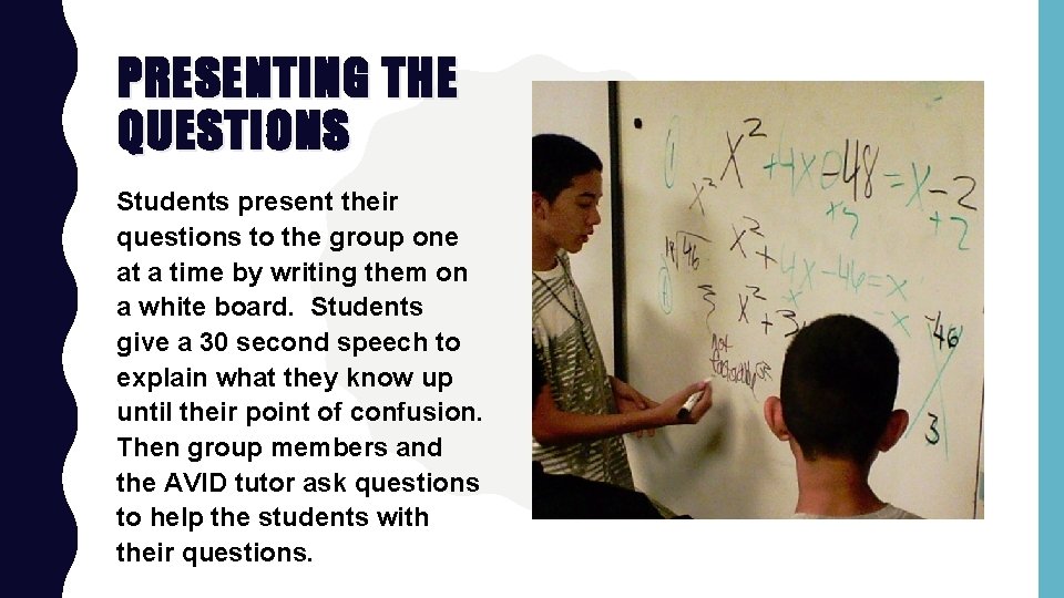 PRESENTING THE QUESTIONS Students present their questions to the group one at a time