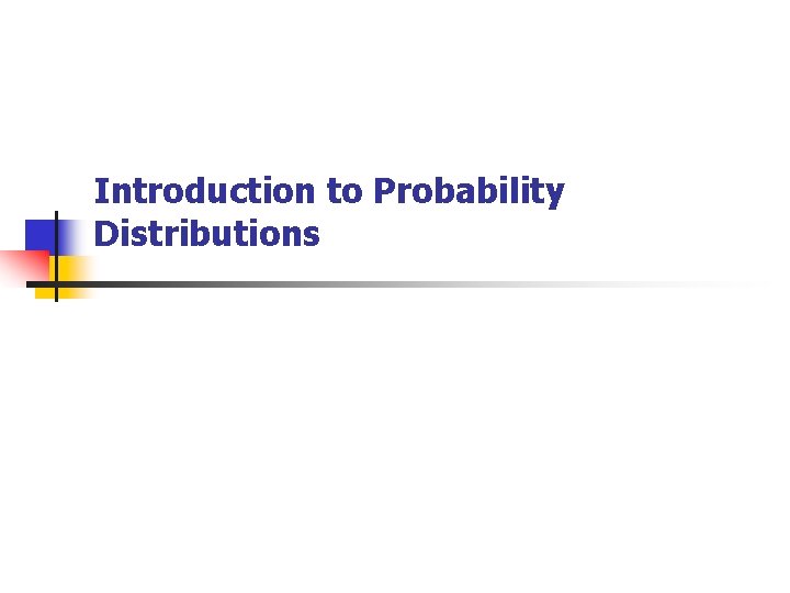 Introduction to Probability Distributions 