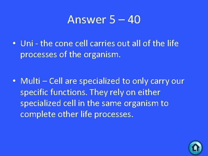 Answer 5 – 40 • Uni - the cone cell carries out all of