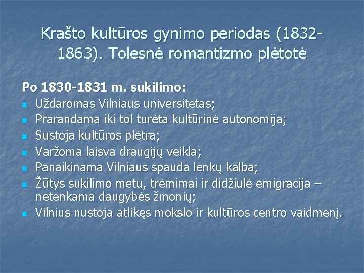 Krašto kultūros gynimo periodas (18321863). Tolesnė romantizmo plėtotė Po 1830 -1831 m. sukilimo: n