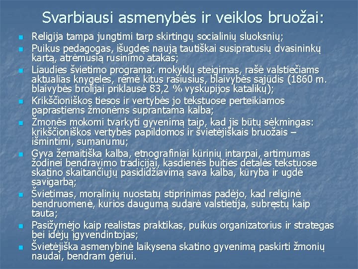 Svarbiausi asmenybės ir veiklos bruožai: n n n n n Religija tampa jungtimi tarp