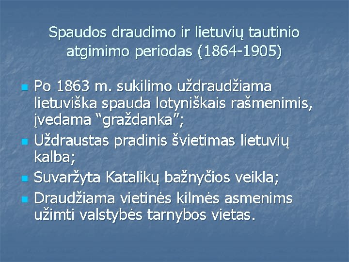 Spaudos draudimo ir lietuvių tautinio atgimimo periodas (1864 -1905) n n Po 1863 m.