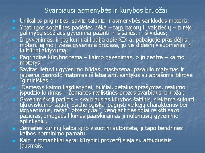 Svarbiausi asmenybės ir kūrybos bruožai n n n n n Unikalios prigimties, savito talento