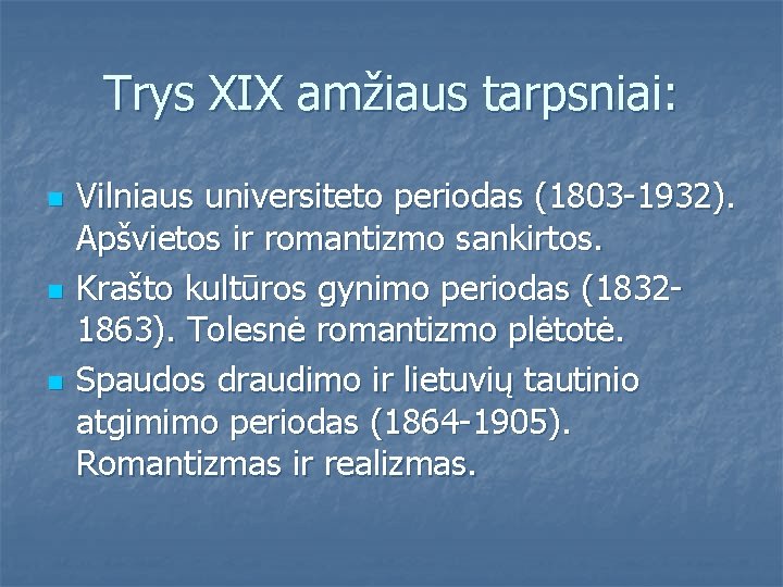 Trys XIX amžiaus tarpsniai: n n n Vilniaus universiteto periodas (1803 -1932). Apšvietos ir