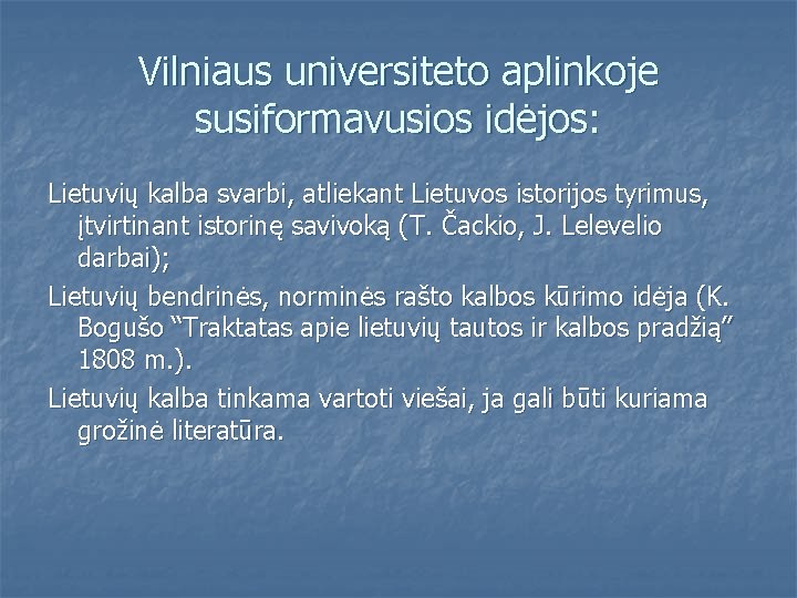 Vilniaus universiteto aplinkoje susiformavusios idėjos: Lietuvių kalba svarbi, atliekant Lietuvos istorijos tyrimus, įtvirtinant istorinę