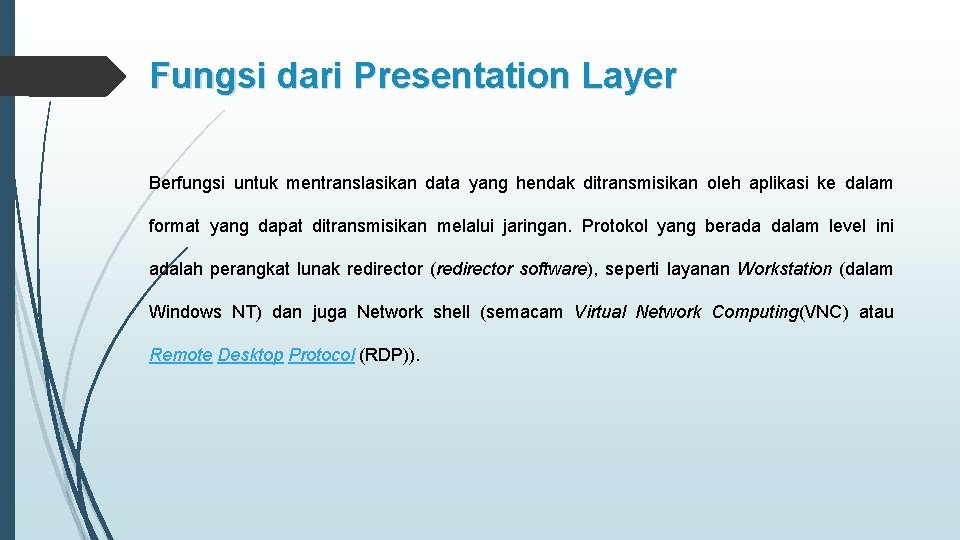 Fungsi dari Presentation Layer Berfungsi untuk mentranslasikan data yang hendak ditransmisikan oleh aplikasi ke