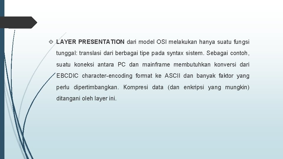  LAYER PRESENTATION dari model OSI melakukan hanya suatu fungsi tunggal: translasi dari berbagai