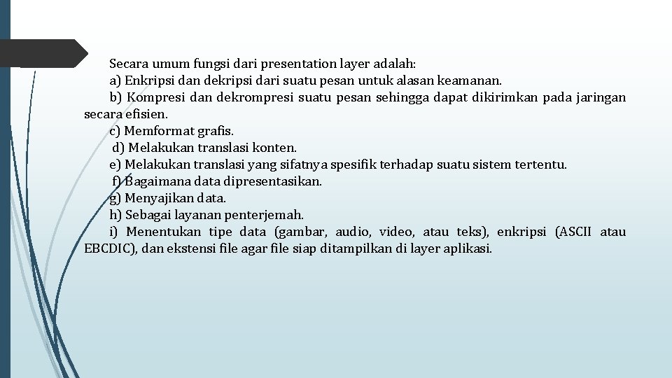 Secara umum fungsi dari presentation layer adalah: a) Enkripsi dan dekripsi dari suatu pesan
