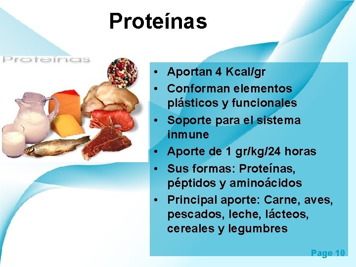 Proteínas • Aportan 4 Kcal/gr • Conforman elementos plásticos y funcionales • Soporte para