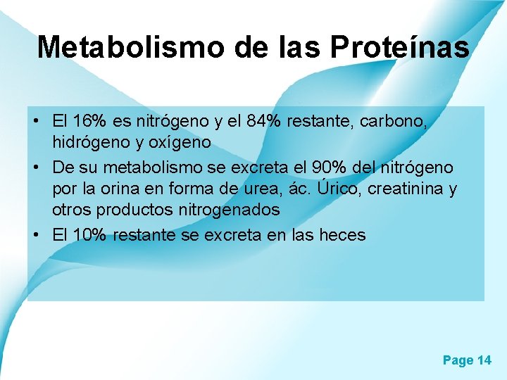 Metabolismo de las Proteínas • El 16% es nitrógeno y el 84% restante, carbono,
