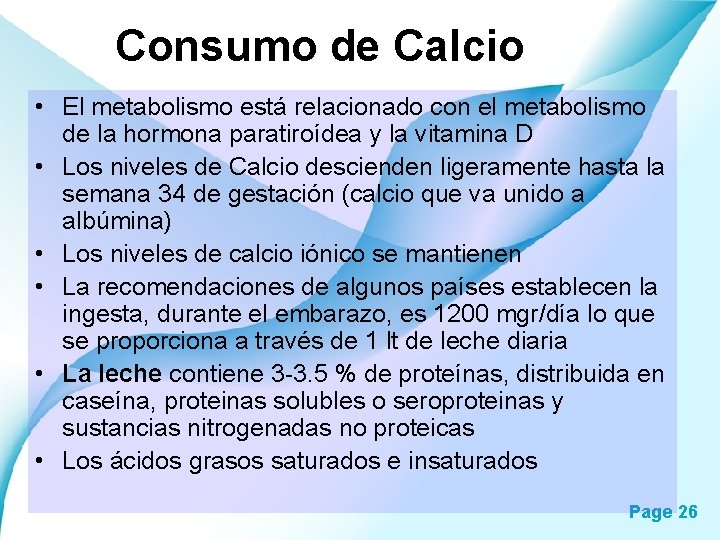 Consumo de Calcio • El metabolismo está relacionado con el metabolismo de la hormona