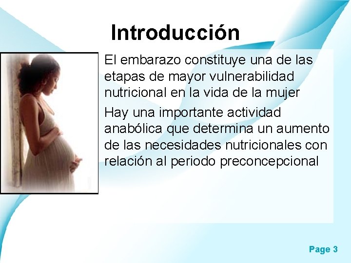 Introducción • El embarazo constituye una de las etapas de mayor vulnerabilidad nutricional en